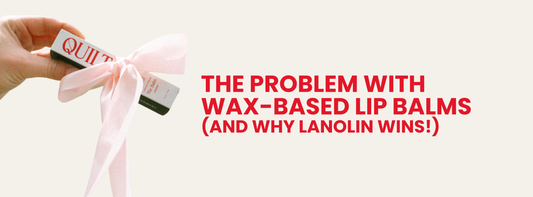 The Problem with Wax-Based Lip Balms (and Why Lanolin Wins)
