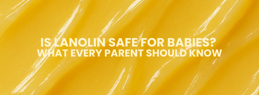 Is Lanolin Safe for Babies? What Every Parent Should Know