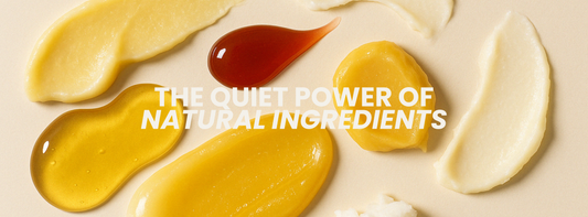The Quiet Power of Natural Ingredients