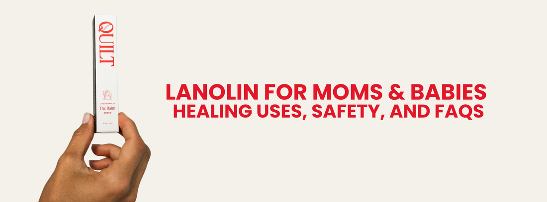 Lanolin for Moms & Babies – Healing Uses, Safety, and FAQs