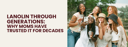 Lanolin Through Generations: Why Moms Have Trusted It for Decades